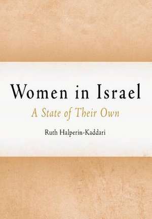 Women in Israel – A State of Their Own de Ruth Halperin–kaddar