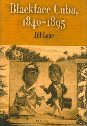 Blackface Cuba, 1840–1895 de Jill Lane