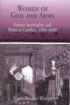 Women of God and Arms – Female Spirituality and Political Conflict, 138–16 de Nancy Bradley Warren