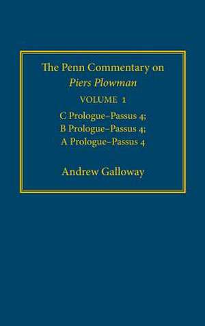 The Penn Commentary on Piers Plowman, Volume 1 – C Prologue–Passus 4; B Prologue–Passus 4; A Prologue–Passus 4 de Andrew Galloway