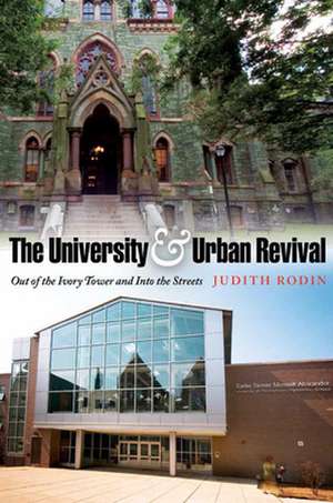 The University and Urban Revival – Out of the Ivory Tower and Into the Streets de Judith Rodin