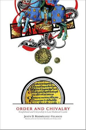 Order and Chivalry de Jesús D Rodríguez-Velasco