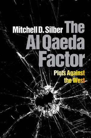 The Al Qaeda Factor – Plots Against the West de Mitchell D. Silber