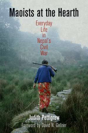 Maoists at the Hearth – Everyday Life in Nepal`s Civil War de Judith Pettigrew