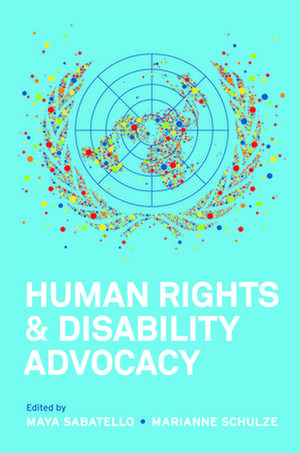 Human Rights and Disability Advocacy de Maya Sabatello