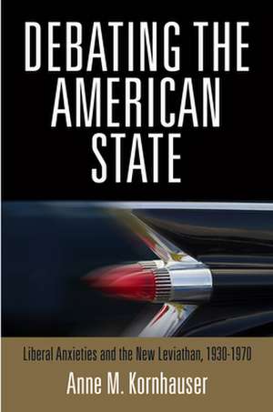 Debating the American State – Liberal Anxieties and the New Leviathan, 193–197 de Anne M. Kornhauser