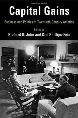 Capital Gains – Business and Politics in Twentieth–Century America de Richard R. John