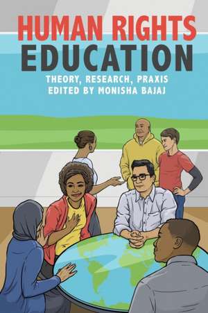 Human Rights Education – Theory, Research, Praxis de Monisha Bajaj