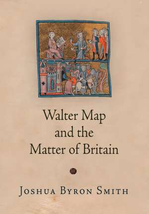 Walter Map and the Matter of Britain de Joshua Byron Smith