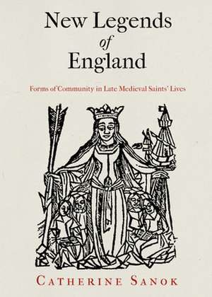 New Legends of England – Forms of Community in Late Medieval Saints` Lives de Catherine Sanok