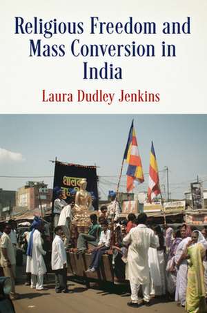 Religious Freedom and Mass Conversion in India de Laura Dudley Jenkins