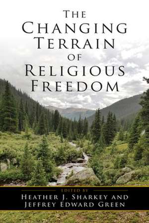 The Changing Terrain of Religious Freedom de Heather J. Sharkey