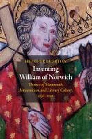 Inventing William of Norwich – Thomas of Monmouth, Antisemitism, and Literary Culture, 1150–1200 de Heather Blurton