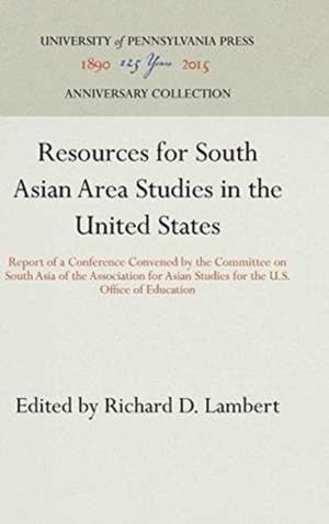 Resources for South Asian Area Studies in the Un – Report of a Conference Convened by the Committee on South Asia of the Association for Asian Studies de Richard D. Lambert