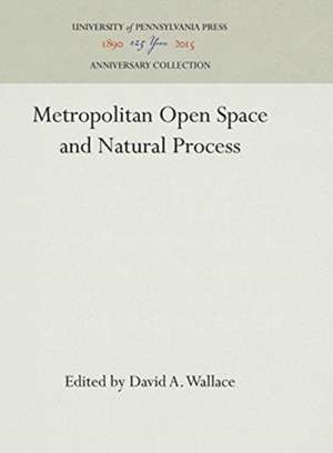 Metropolitan Open Space and Natural Process de David A. Wallace