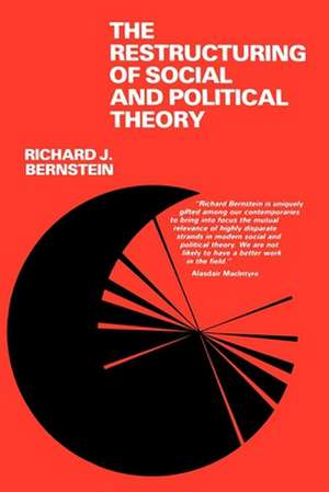 The Restructuring of Social and Political Theory de Richard J. Bernstein