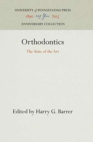 Orthodontics – The State of the Art de Harry G. Barrer