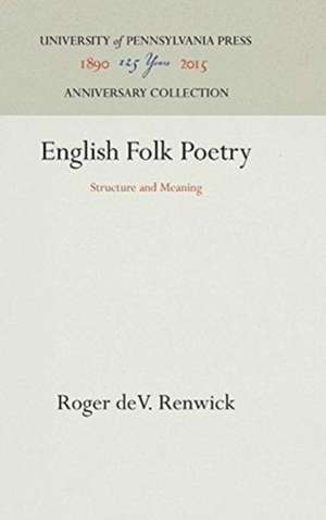 English Folk Poetry – Structure and Meaning de Roger Dev. Renwick