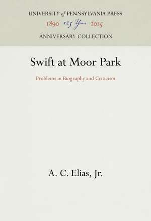 Swift at Moor Park – Problems in Biography and Criticism de A. C. Elias, Jr.