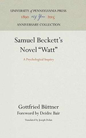 Samuel Beckett`s Novel "Watt" – A Psychological Inquiry de Gottfried Büttner