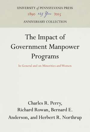 The Impact of Government Manpower Programs – In General and on Minorities and Women de Charles R. Perry