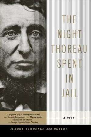 The Night Thoreau Spent in Jail: A True Account of a Multiple Murder and Its Consequences de Jerome Lawrence