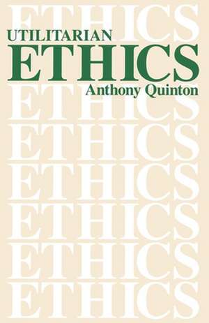 Utilitarian Ethics de Anthony Quinton