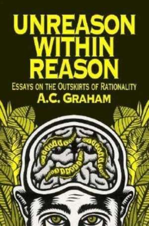 Unreason Within Reason de A C Graham
