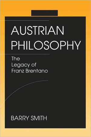 Austrian Philosophy: The Legacy of Franz Brentano de Barry Smith