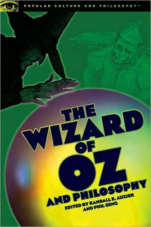 The Wizard of Oz and Philosophy: Wicked Wisdom of the West de Randall E. Auxier