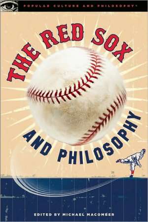 The Red Sox and Philosophy: Green Monster Meditations de Dick Bresciani