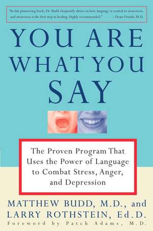 You Are What You Say: The Proven Program That Uses the Power of Language to Combat Stress, Anger, and Depression de Matthew Budd