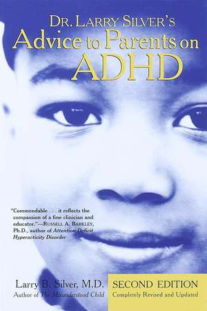 Dr. Larry Silver's Advice to Parents on ADHD: Second Edition de MD Silver, Larry B.