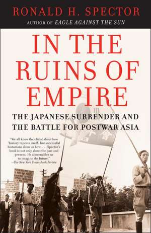 In the Ruins of Empire: The Japanese Surrender and the Battle for Postwar Asia de Ronald H. Spector