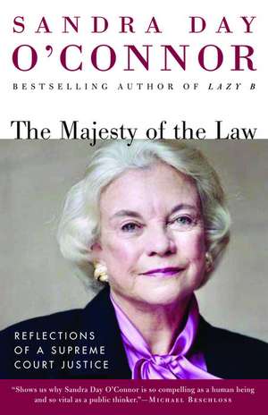 The Majesty of the Law: Reflections of a Supreme Court Justice de Sandra Day O'Connor