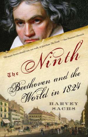 The Ninth: Beethoven and the World in 1824 de Harvey Sachs