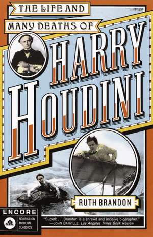 The Life and Many Deaths of Harry Houdini de Ruth Brandon