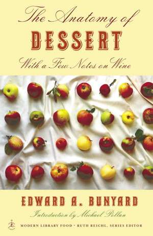 The Anatomy of Dessert: With a Few Notes on Wine de Edward Bunyard