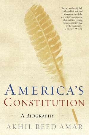 America's Constitution: A Biography de Akhil Reed Amar