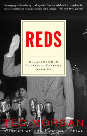 Reds: McCarthyism in Twentieth-Century America de Ted Morgan