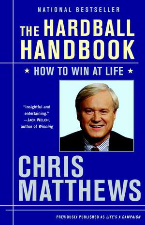 The Hardball Handbook: How to Win at Life de Christopher Matthews