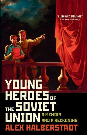 Young Heroes of the Soviet Union de Alex Halberstadt