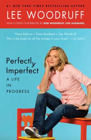 Perfectly Imperfect: A Life in Progress de Lee Woodruff