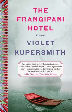 The Frangipani Hotel: Fiction de Violet Kupersmith