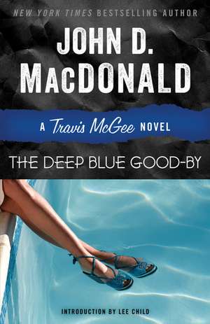 The Deep Blue Good-By: A Travis McGee Novel de John D. MacDonald