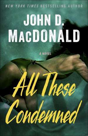 All These Condemned de John D. MacDonald