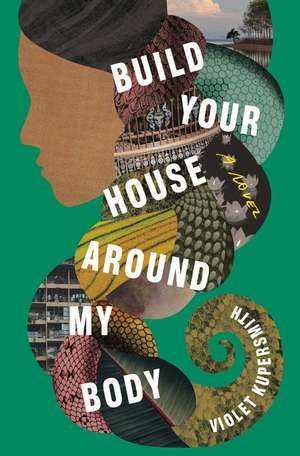 Build Your House Around My Body de Violet Kupersmith