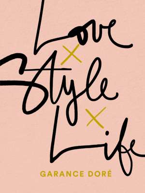 Love Style Life de Garance Dore