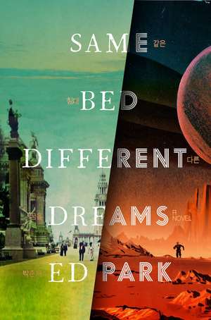 Same Bed Different Dreams de Ed Park