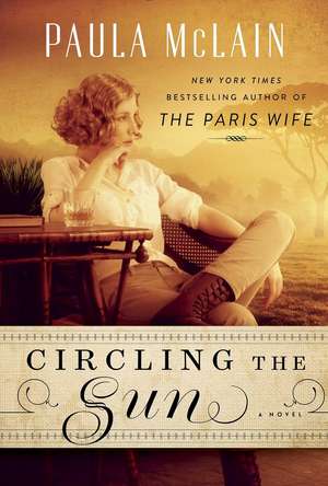 Circling the Sun de Paula McLain